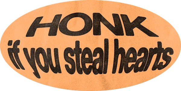 HONK if you steal hearts